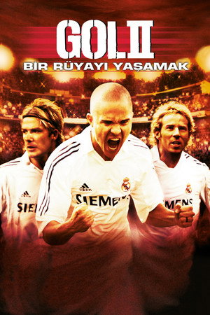 Gol II: Bir Rüyayı Yaşamak – Goal II: Living the Dream (2007)